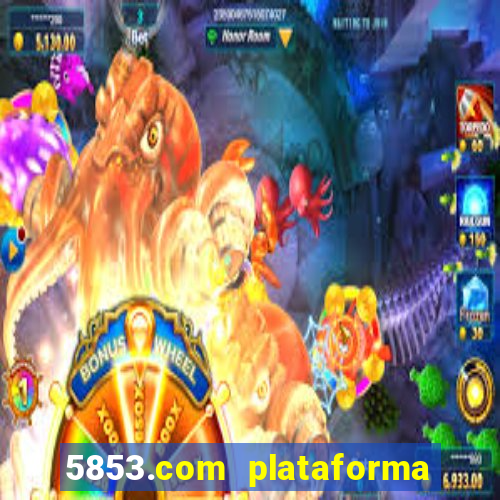 5853.com plataforma de jogos